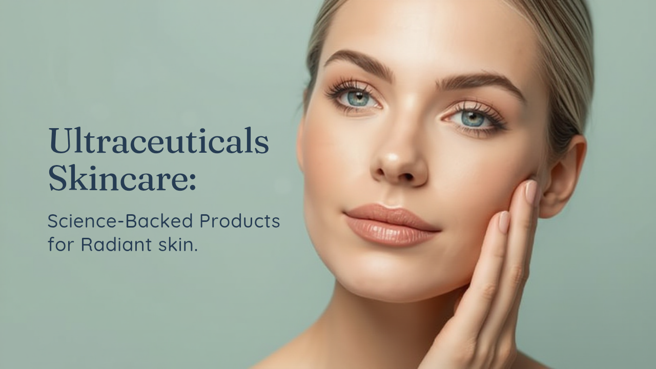 Ultraceuticals Skincare: Science-Backed Products for Radiant Skin